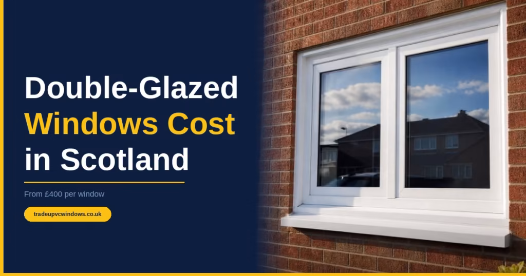 How Much Do New Double-Glazed Windows Cost in Scotland? double glazing cost in scotland